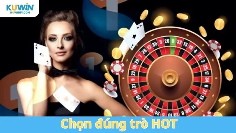 Chọn đúng trò HOT