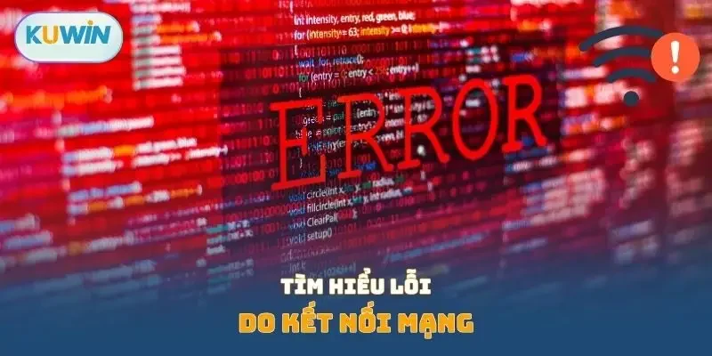 Tìm hiểu lỗi do kết nối mạng